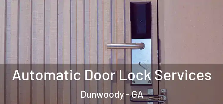 Automatic Door Lock Services Dunwoody - GA