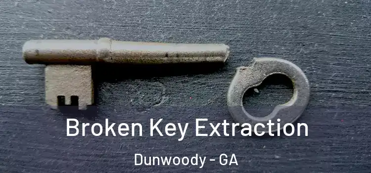 Broken Key Extraction Dunwoody - GA