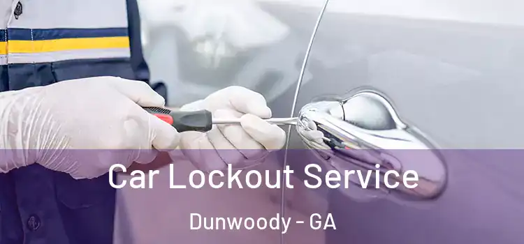 Car Lockout Service Dunwoody - GA