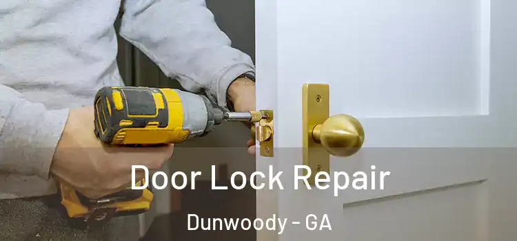 Door Lock Repair Dunwoody - GA