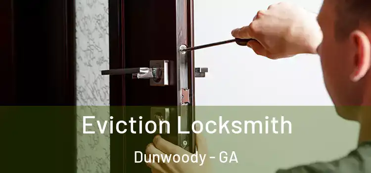 Eviction Locksmith Dunwoody - GA