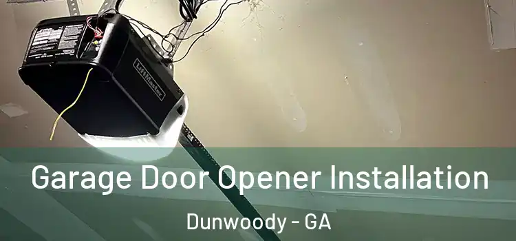  Garage Door Opener Installation Dunwoody - GA