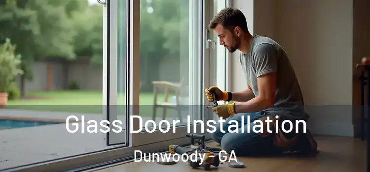 Glass Door Installation Dunwoody - GA