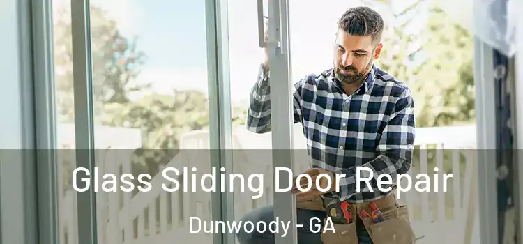 Glass Sliding Door Repair Dunwoody - GA