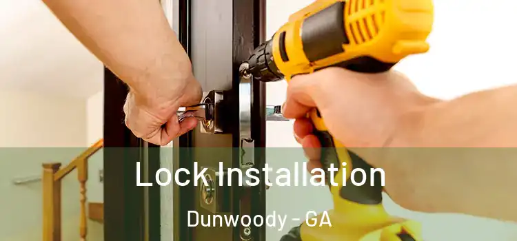 Lock Installation Dunwoody - GA