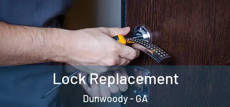 Lock Replacement Dunwoody - GA