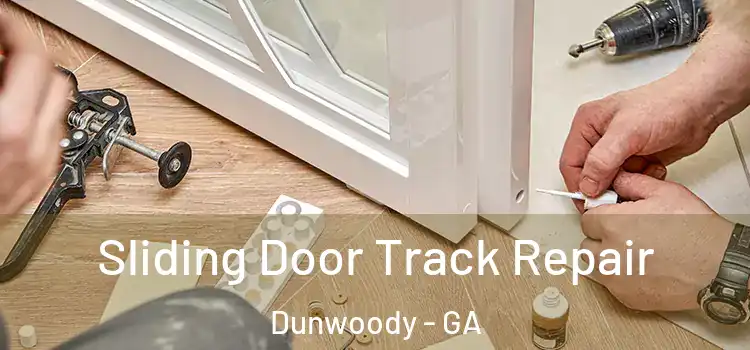 Sliding Door Track Repair Dunwoody - GA