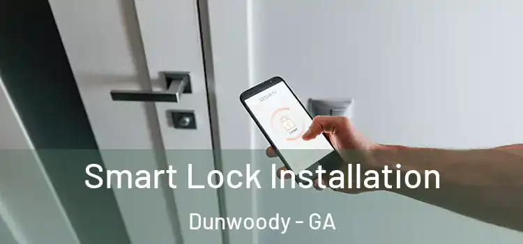 Smart Lock Installation Dunwoody - GA