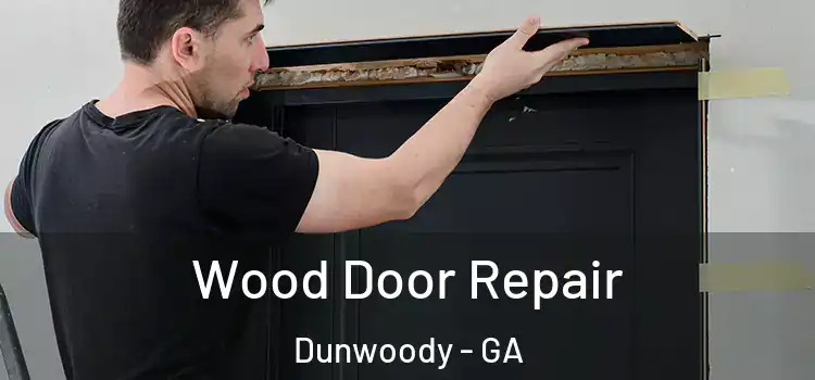 Wood Door Repair Dunwoody - GA